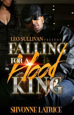 Falling For A Hood King by Shvonne Latrice