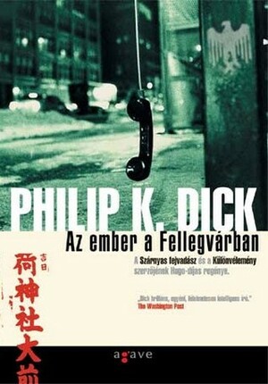 Az ember a Fellegvárban by Philip K. Dick