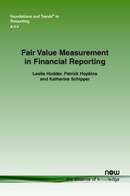 Fair Value Measurement in Financial Reporting by Leslie Hodder, Patrick Hopkins, Katherine Schipper