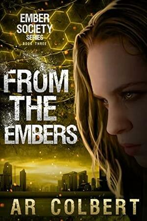 From the Embers by A.R. Colbert