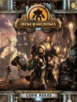 Iron Kingdoms Full Metal Fantasy Roleplaying Game Core Rules by Privateer Press