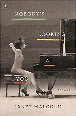 Nobody's Looking at You by Janet Malcolm