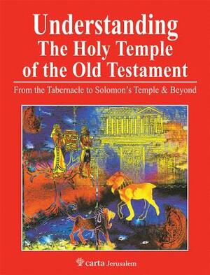 Understanding the Holy Temple of the Old Testament by Leen &. Kathleen Ritmeyer