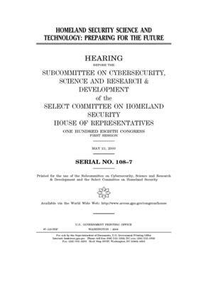 Homeland security science and technology: preparing for the future by United S. Congress, Select Committee on Homeland Se (house), United States House of Representatives