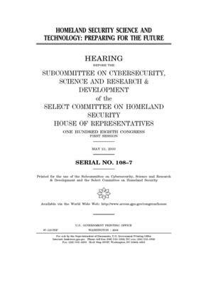 Homeland security science and technology: preparing for the future by Select Committee on Homeland Se (house), United S. Congress, United States House of Representatives