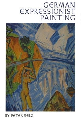 German Expressionist Painting by Peter Selz