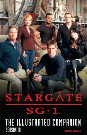 Stargate SG-1: The Illustrated Companion, Season 10 by Natalie Barnes