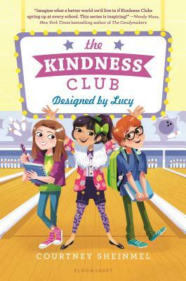 The Kindness Club: Designed by Lucy by Courtney Sheinmel