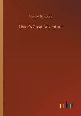 Lister´s Great Adventure by Harold Bindloss