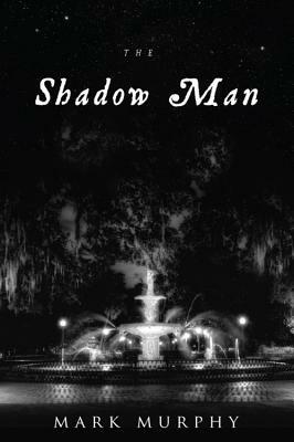The Shadow Man by Mark Murphy