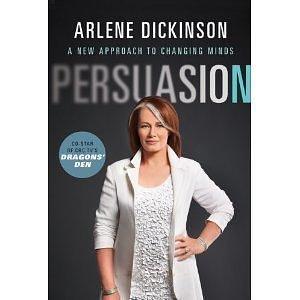 Persuasion by Arlene Dickinson, Arlene Dickinson