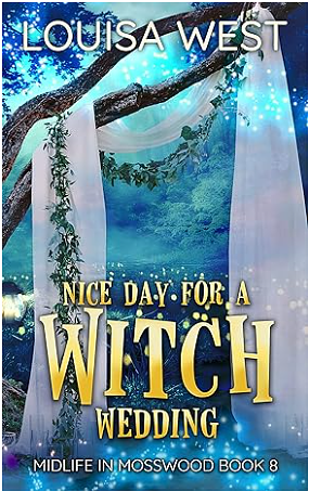 Nice Day for a Witch Wedding by Louisa West