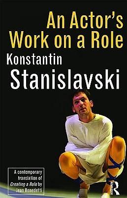 An Actor's Work on a Role by Jean Benedetti, Constantin Stanislavski