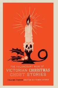 The Valancourt Book of Victorian Christmas Ghost Stories, Volume Three by Ellen Wood, Charlotte Riddell