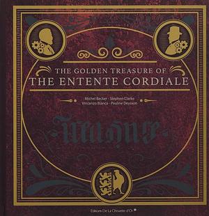 The Golden Treasure of the Entente Cordiale by Michel Becker, Vincenzo Bianca, Stephen Clarke, Pauline Deysson