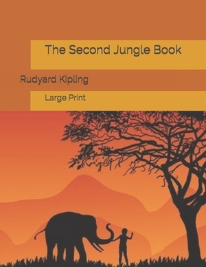 The Second Jungle Book: Large Print by Rudyard Kipling