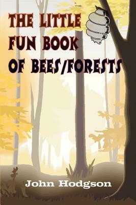 THE LITTLE FUN BOOK of BEES/FORESTS by John Hodgson
