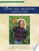 Fair Isle Sweaters Simplified: Philosopher's Wool by Eugene Bourgeois, Eugene Bourgeois, Ann Bourgeois