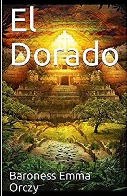 El Dorado Annotated by Baroness Orczy