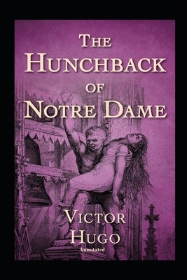 The Hunchback of Notre Dame Annotated by Victor Hugo
