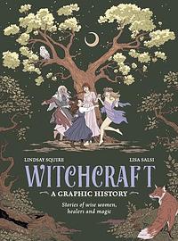 Witchcraft: A Graphic History: Stories of Wise Women, Healers and Magic by Lindsay Squire