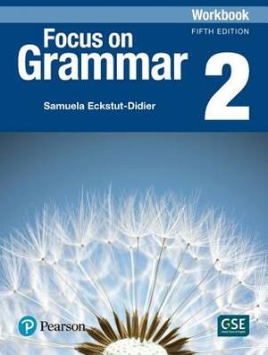 Focus on Grammar 2 Workbook by Irene Schoenberg