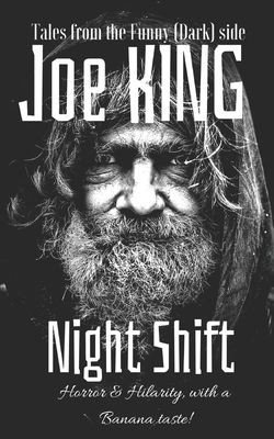 Night Shift: Horror & Hilarity, with a Banana Taste! by Joe King