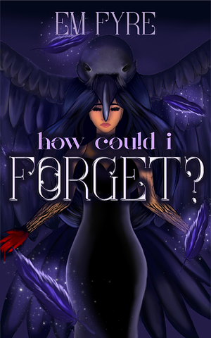 How Could I Forget? by Em Fyre, Em Fyre