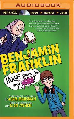 Benjamin Franklin: Huge Pain in My... by Adam Mansbach, Alan Zweibel