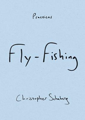 Fly-Fishing by Christopher Schaberg