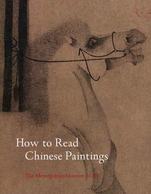 How to Read Chinese Paintings by Maxwell K. Hearn