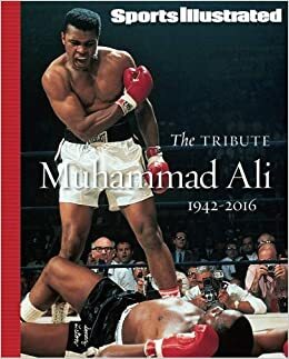 SPORTS ILLUSTRATED Muhammad Ali 1942-2016: The Tribute by Sports Illustrated