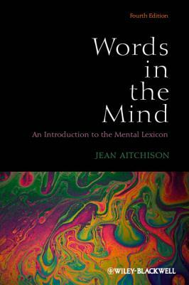 Words in the Mind: An Introduction to the Mental Lexicon by Jean Aitchison