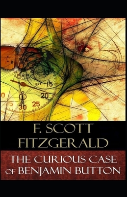 The Curious Case of Benjamin Button Illustrated by F. Scott Fitzgerald