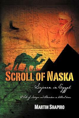 Scroll of Naska: Sojourn in Egypt by Martin Shapiro