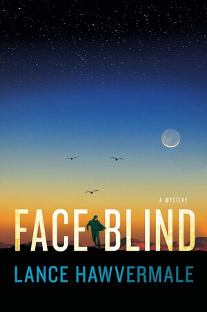 Face Blind: A Mystery by Lance Hawvermale