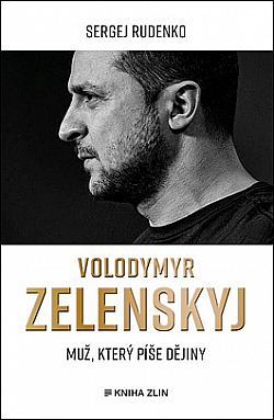 Volodymyr Zelenskyj: Muž, který píše dějiny by Serhii Rudenko, Sergiej Rudenko
