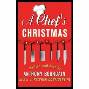 A Chef's Christmas by Anthony Bourdain