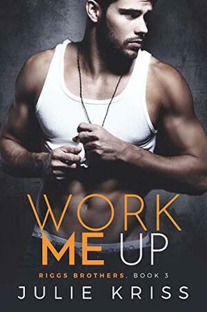 Work Me Up by Julie Kriss