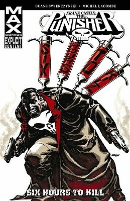 The Punisher MAX, Vol. 12: Six Hours to Kill by Michel LaCome, Michel Lacombe, Duane Swierczynski