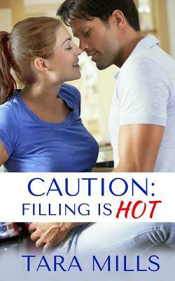 Caution: Filling is Hot by Tara Mills