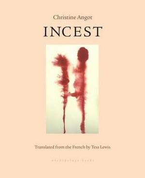 Incest by Christine Angot, Tess Lewis