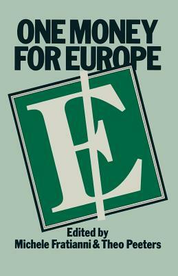 One Money for Europe by Michele Fratianni, T. Peeters