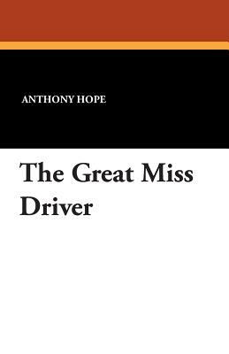 The Great Miss Driver by Anthony Hope