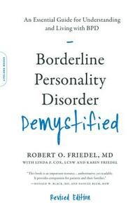 Borderline Personality Disorder Demystified, Revised Edition: An Essential Guide for Understanding and Living with Bpd by Robert O. Friedel