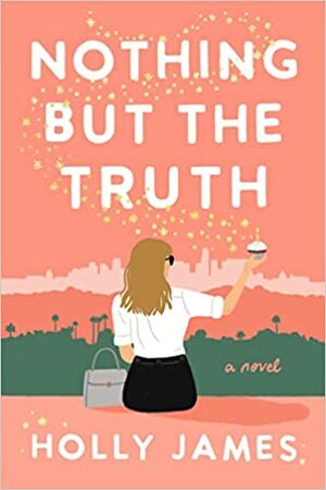 Nothing But the Truth by Holly James