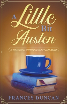 A Little Bit Austen by Frances Duncan