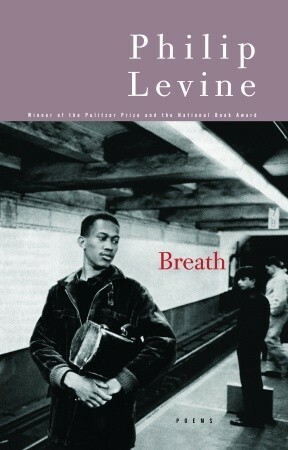Breath by Philip Levine