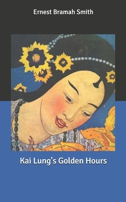 Kai Lung's Golden Hours by Ernest Bramah