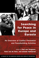 Searching for Peace in Europe and Eurasia: An Overview of Conflict Prevention and Peacebuilding Activities by Paul van Tongeren